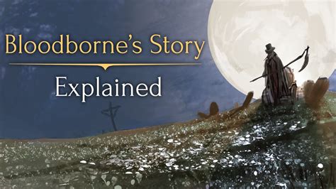 blood born|bloodborne story explained.